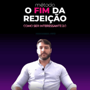 Método O Fim da Rejeição - Como Ser interessante 2.0 (Roberto Coelho)