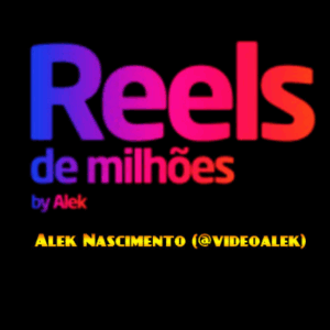 Reels de Milhões - Alek Nascimento